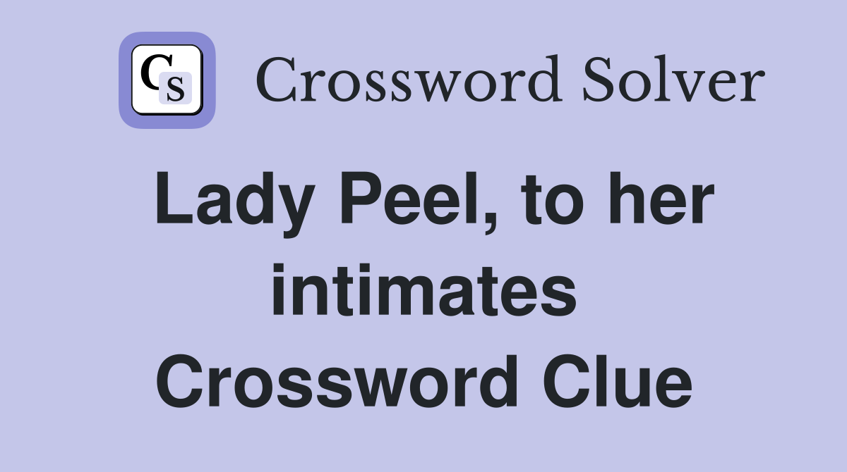 Lady Peel, to her intimates Crossword Clue