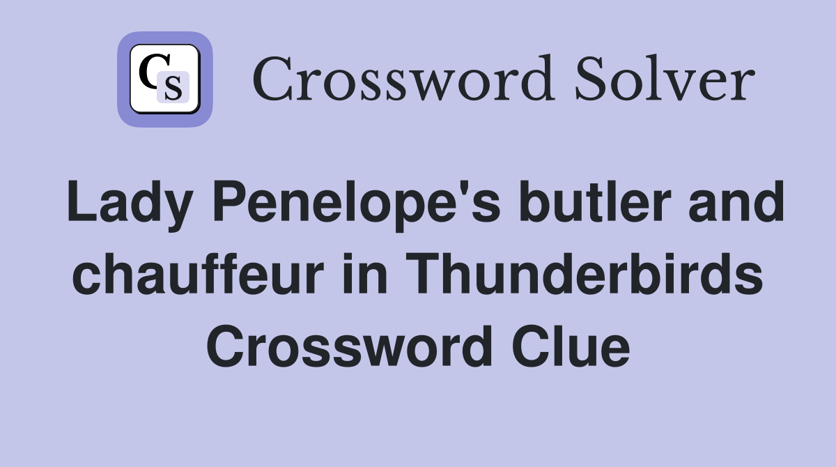 Lady Penelope's butler and chauffeur in Thunderbirds Crossword Clue