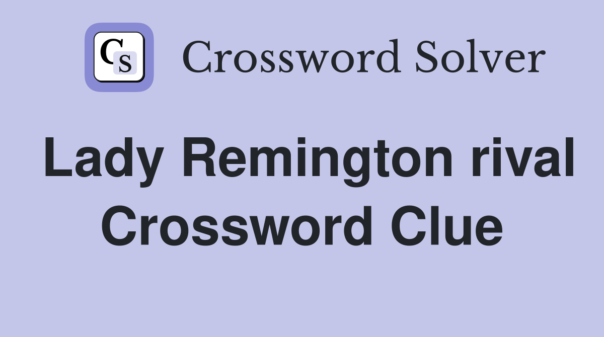 Lady Remington rival Crossword Clue