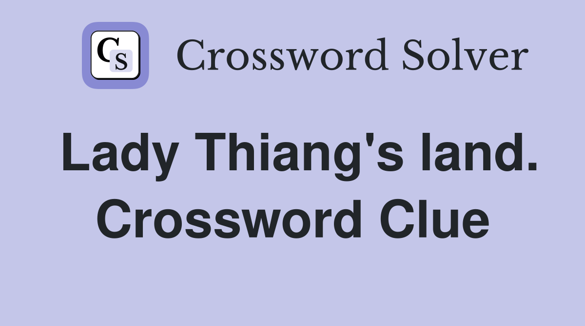 Lady Thiang's land. Crossword Clue