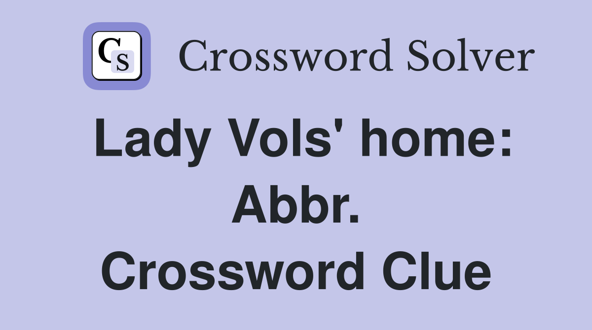 Lady Vols' home: Abbr. Crossword Clue