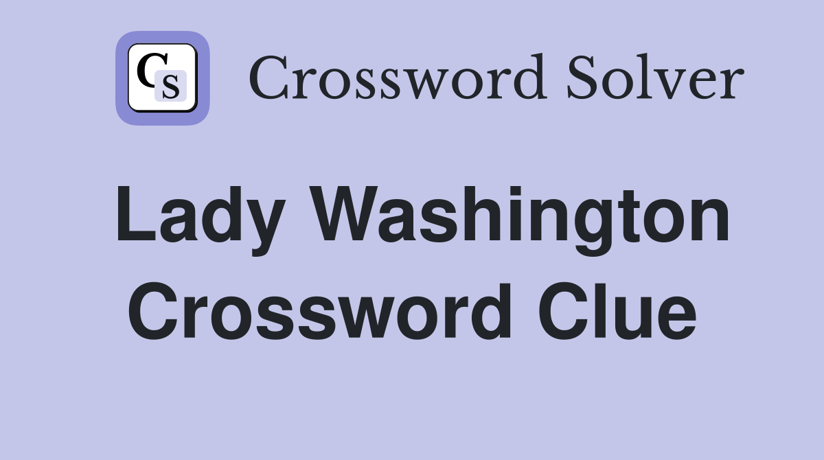 Lady Washington Crossword Clue
