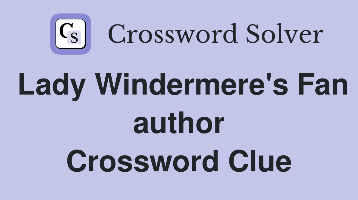 Lady Windermere's Fan author Crossword Clue