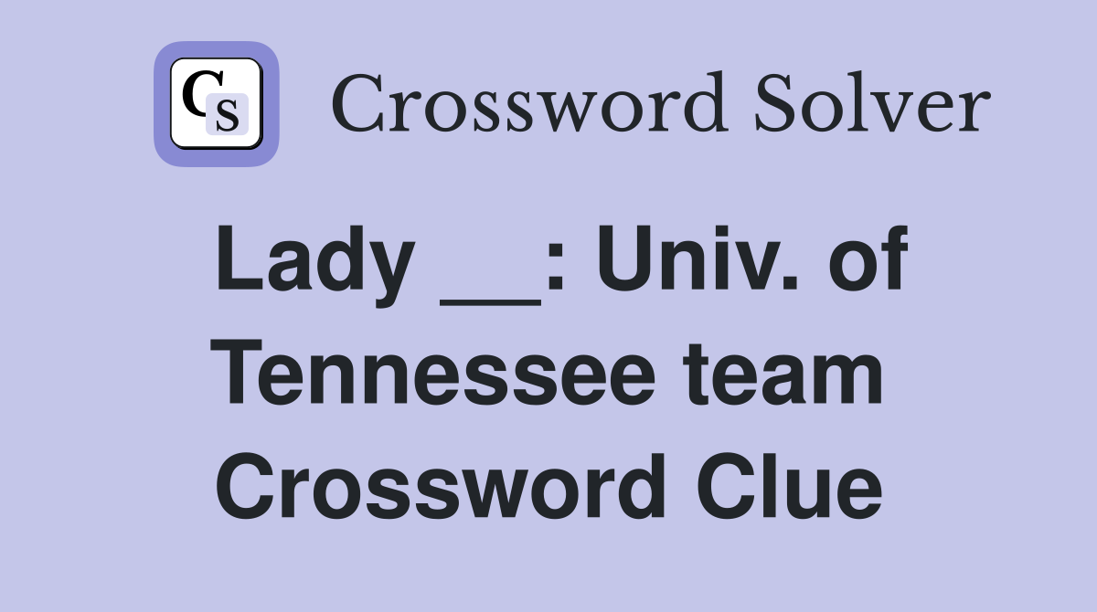 Lady __: Univ. of Tennessee team Crossword Clue