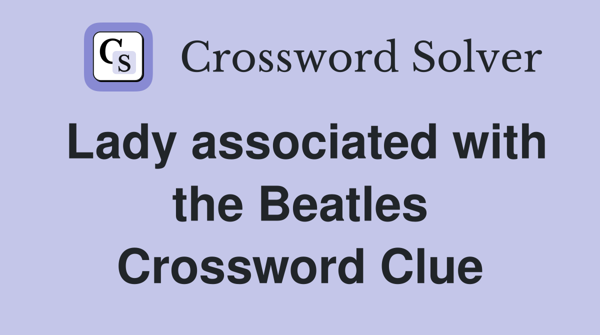 Lady associated with the Beatles Crossword Clue
