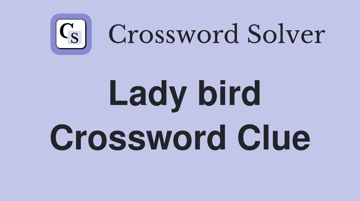 Lady bird Crossword Clue