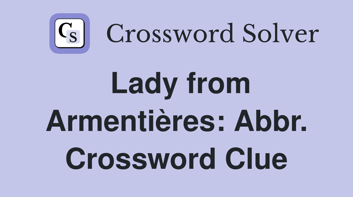 Lady from Armentières: Abbr. Crossword Clue
