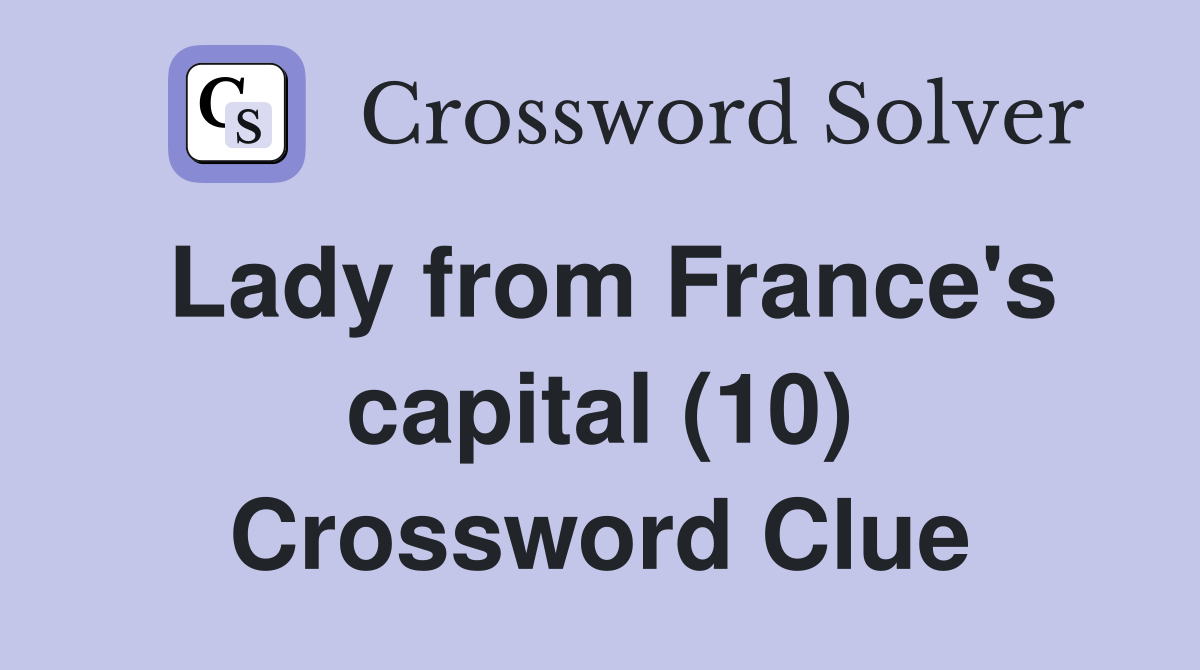 Lady from France's capital (10) Crossword Clue