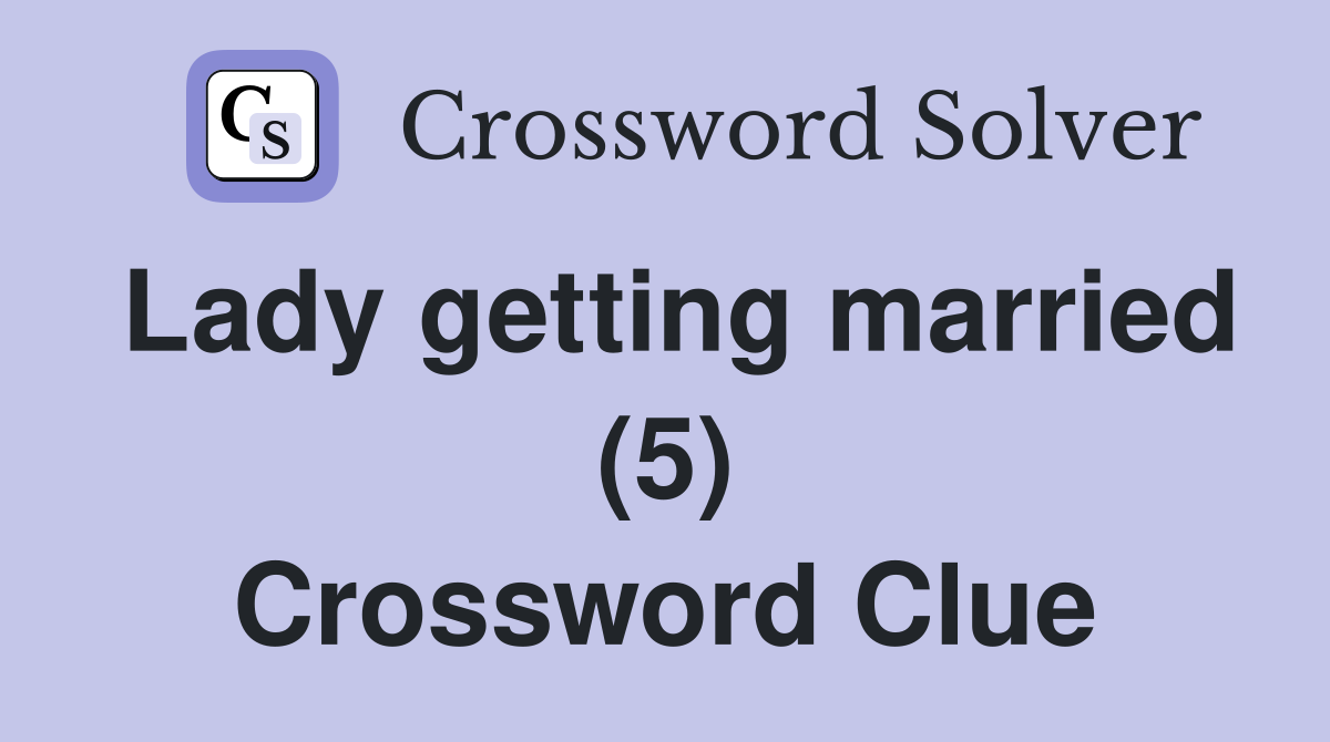 Lady getting married (5) Crossword Clue