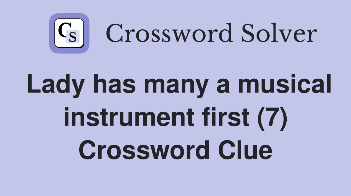 Lady has many a musical instrument first (7) Crossword Clue