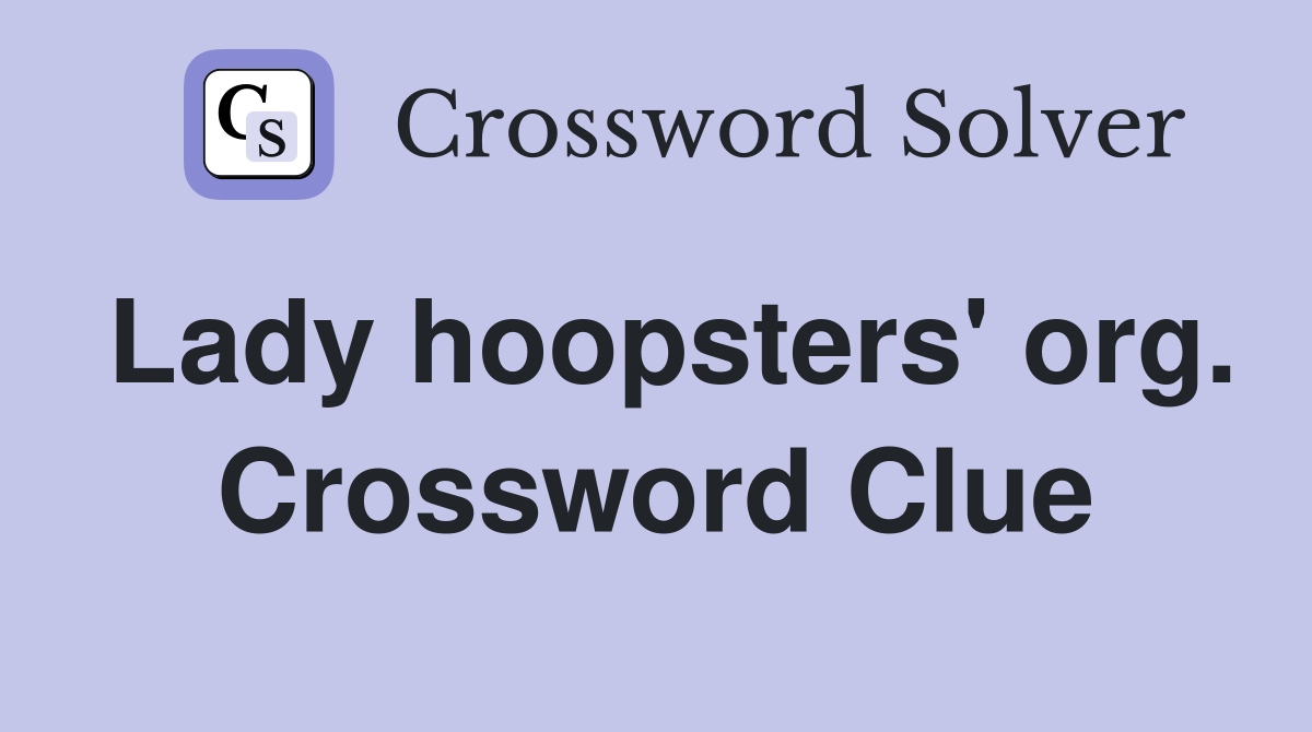 Lady hoopsters' org. Crossword Clue