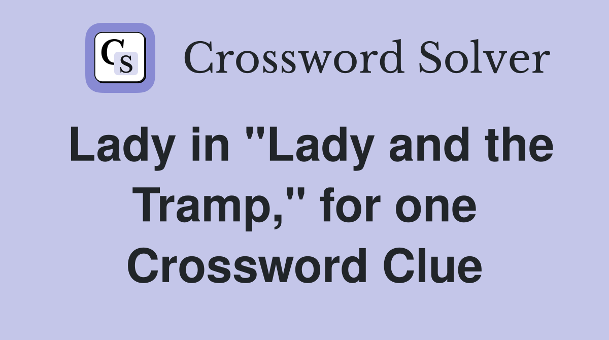 Lady in "Lady and the Tramp," for one Crossword Clue