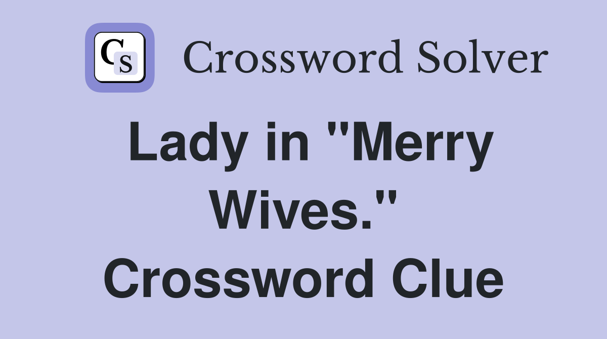 Lady in "Merry Wives." Crossword Clue