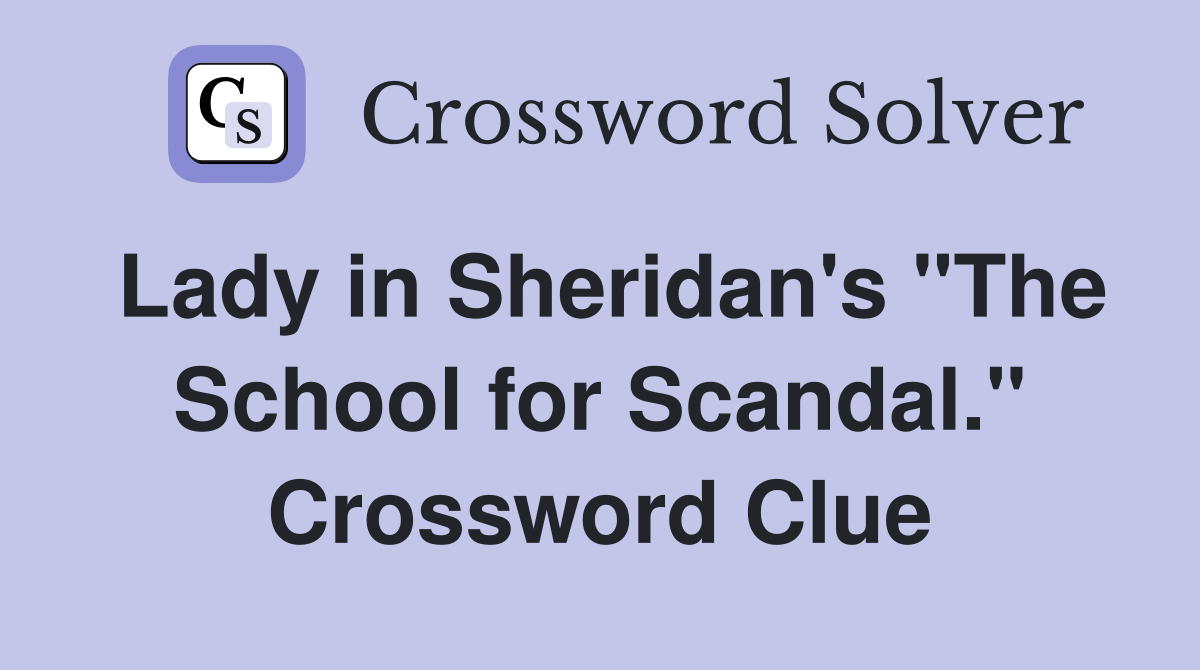 Lady in Sheridan's "The School for Scandal." Crossword Clue