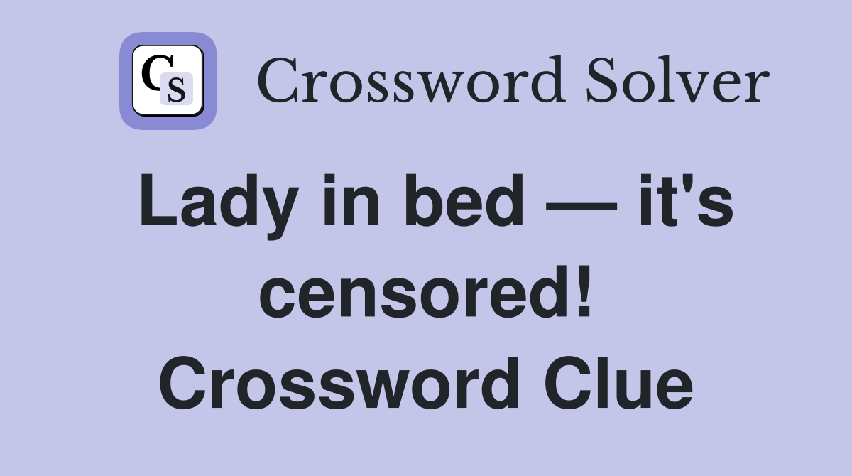 Lady in bed — it's censored! Crossword Clue