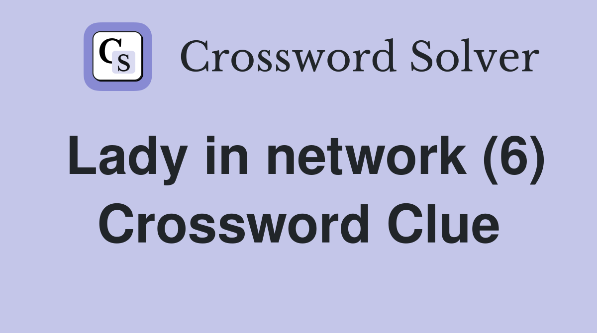 Lady in network (6) Crossword Clue