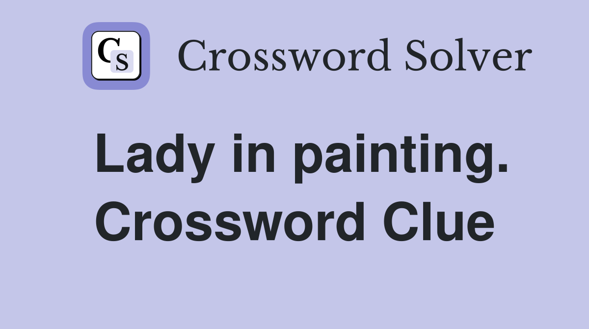 Lady in painting. Crossword Clue