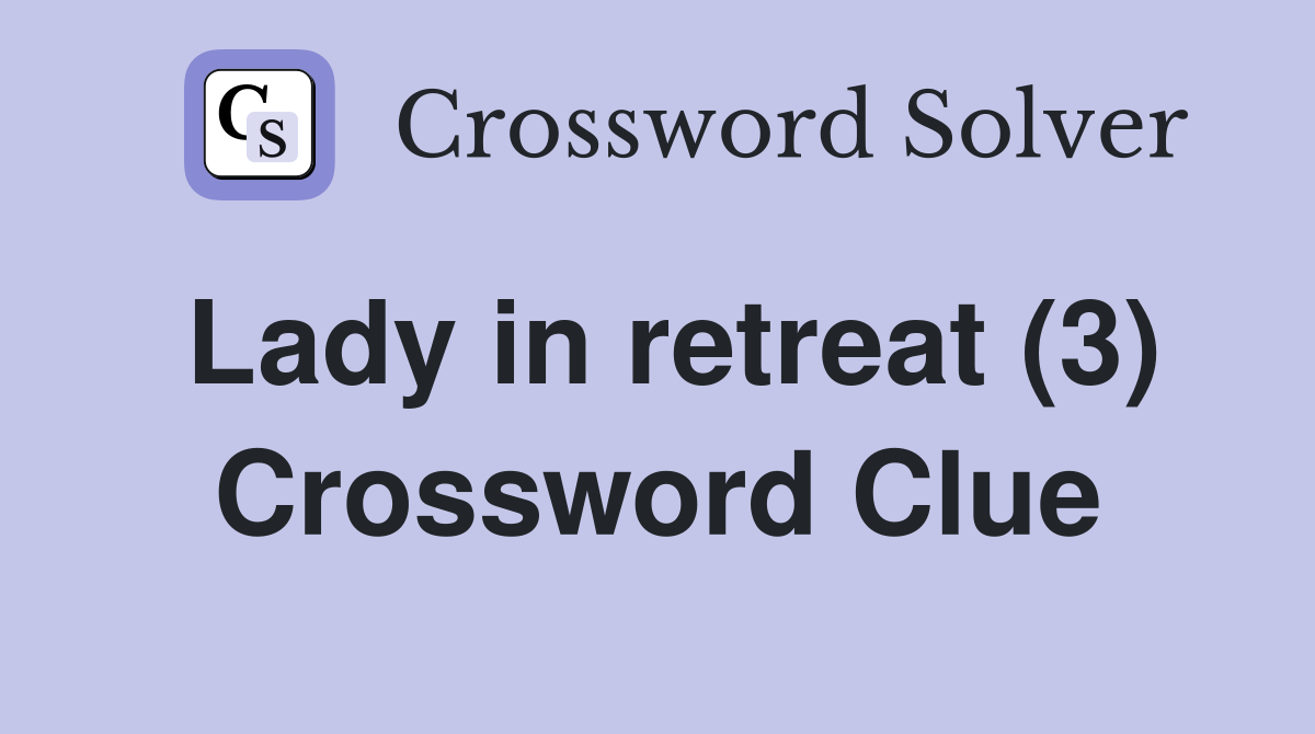 Lady in retreat (3) Crossword Clue
