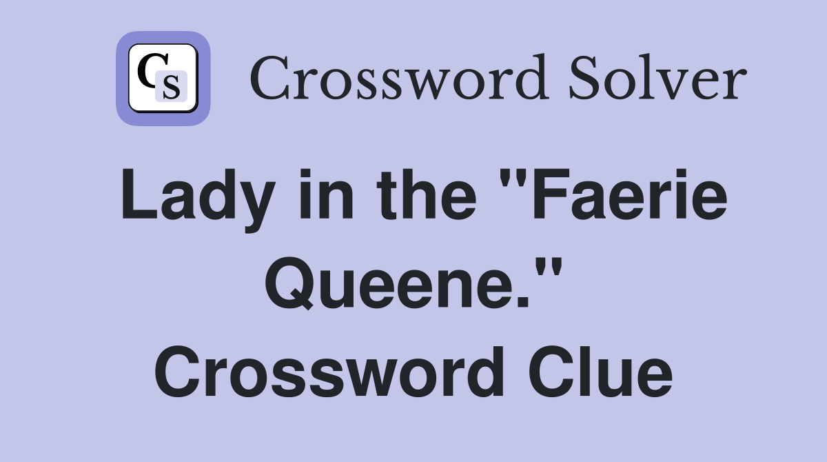 Lady in the "Faerie Queene." Crossword Clue