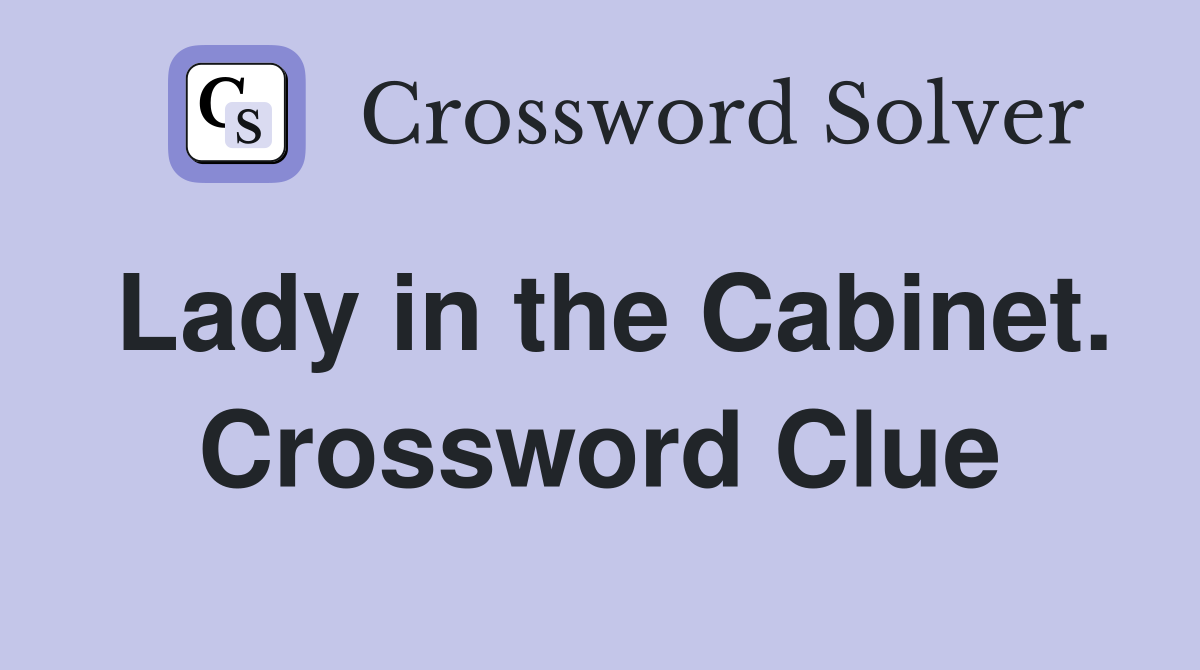 Lady in the Cabinet. Crossword Clue