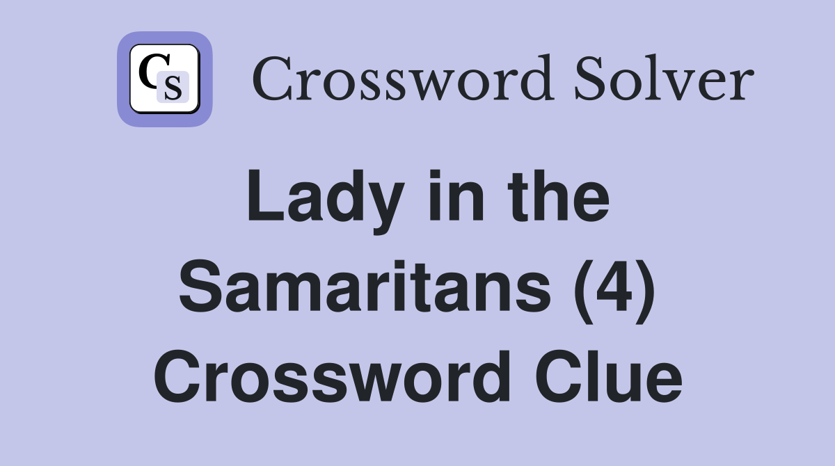 Lady in the Samaritans (4) Crossword Clue