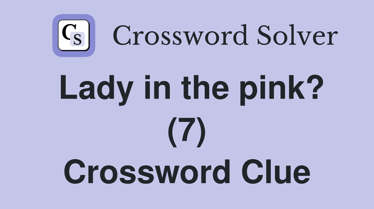 Lady in the pink? (7) Crossword Clue