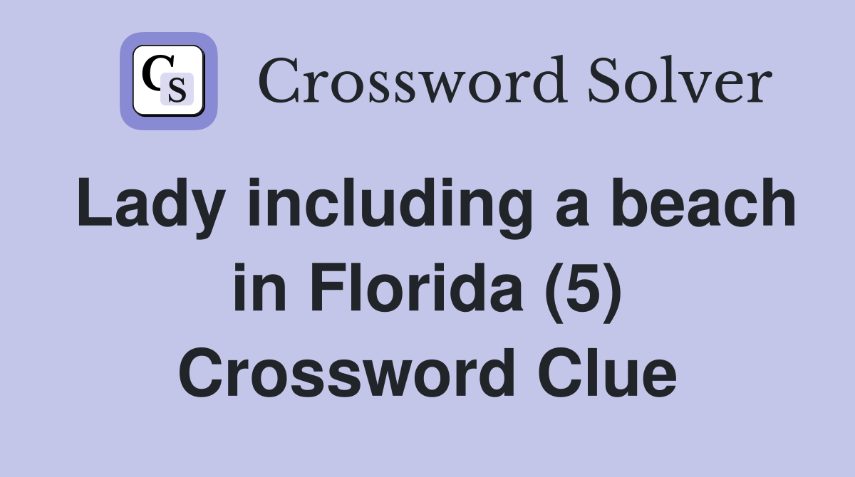 Lady including a beach in Florida (5) Crossword Clue