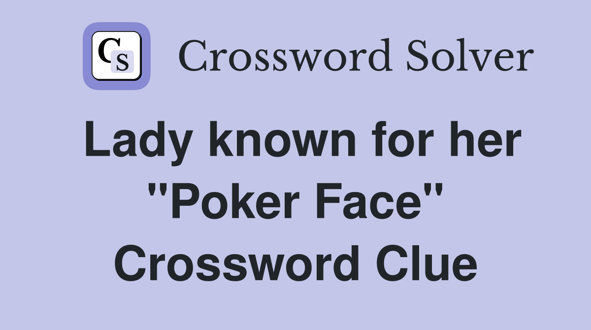 Lady known for her "Poker Face" Crossword Clue