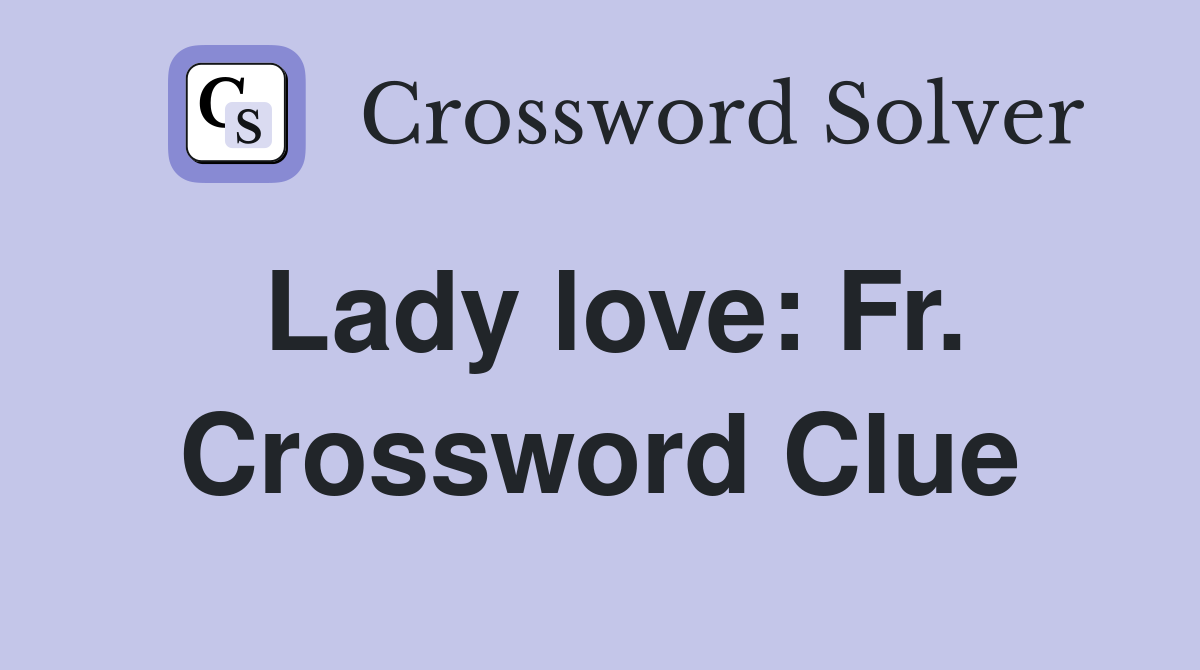 Lady love: Fr. Crossword Clue