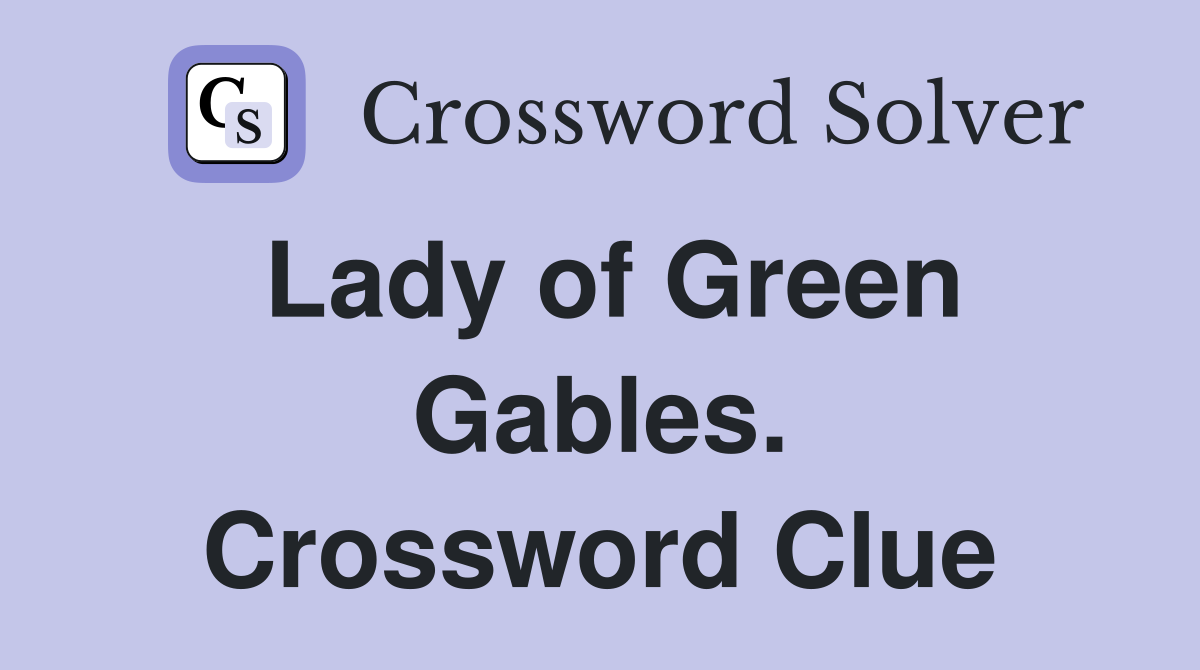 Lady of Green Gables. Crossword Clue