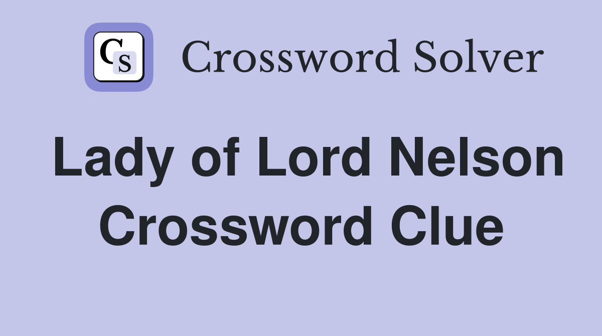 Lady of Lord Nelson Crossword Clue