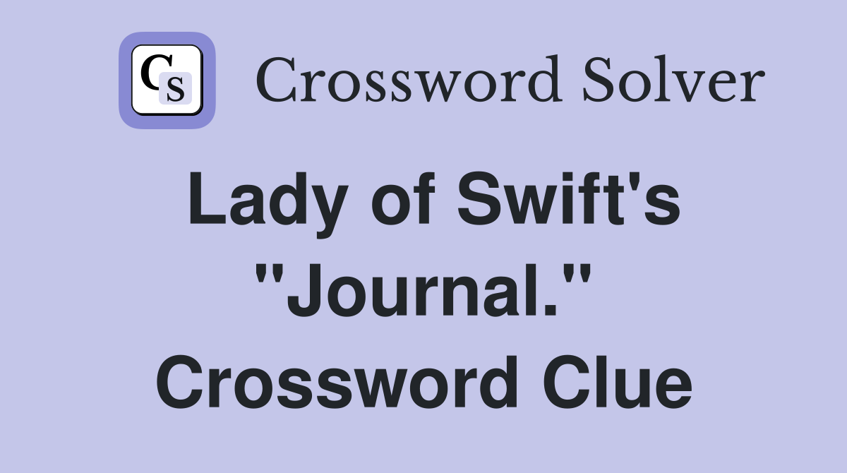 Lady of Swift's "Journal." Crossword Clue