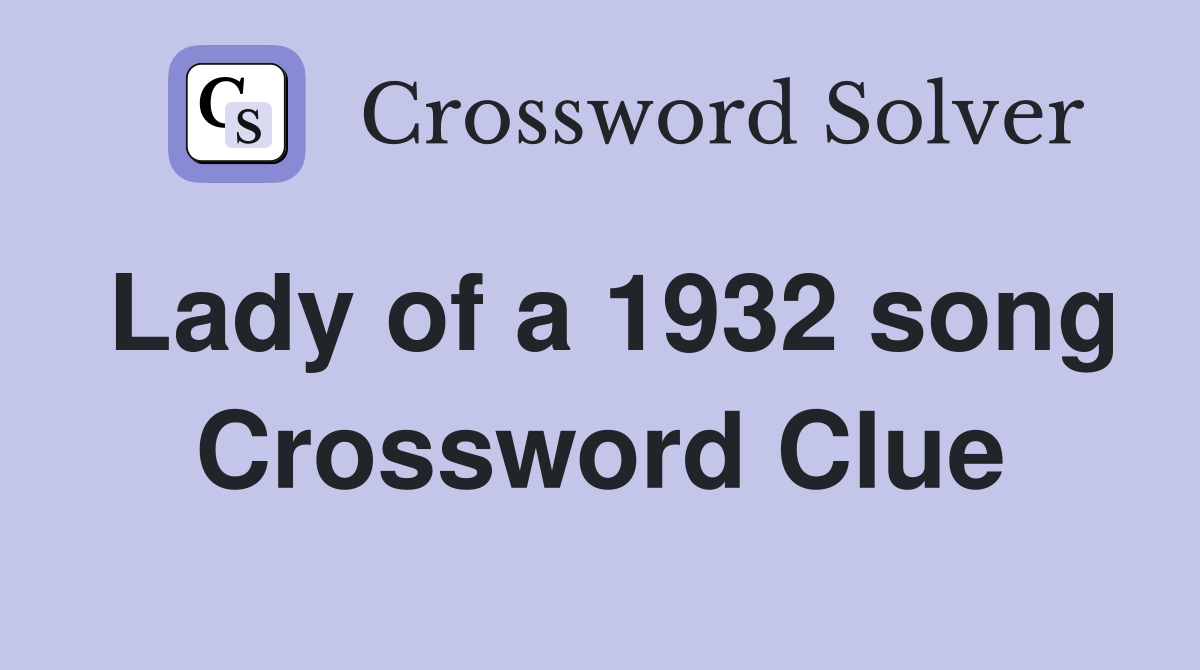 Lady of a 1932 song Crossword Clue