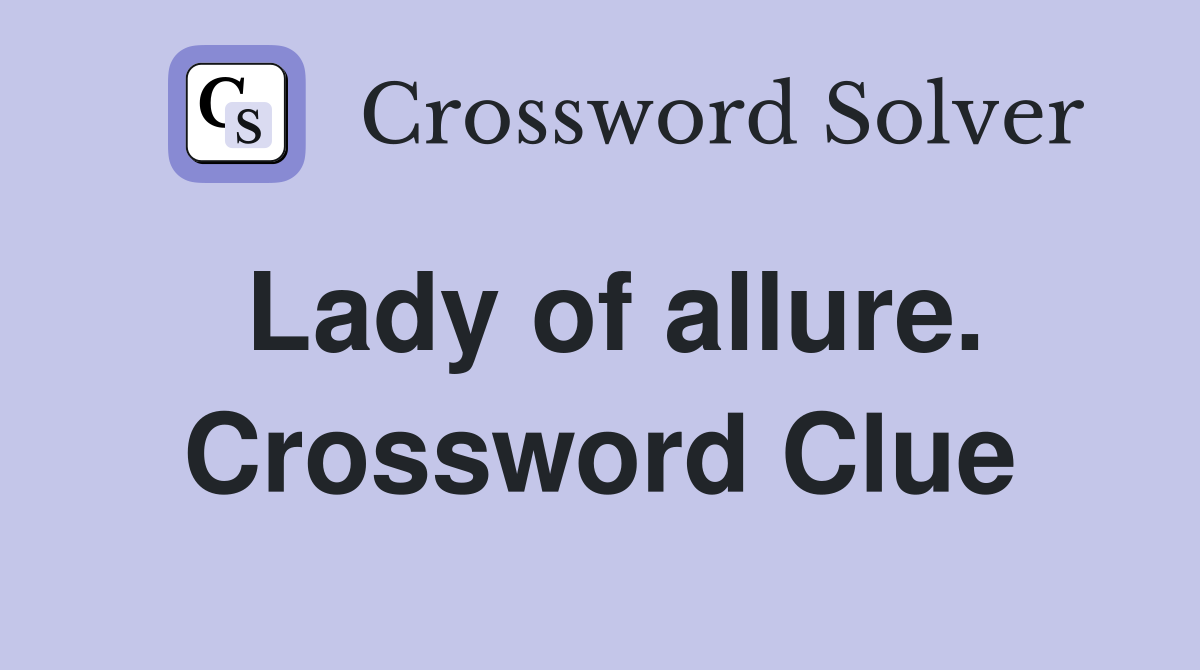 Lady of allure. Crossword Clue