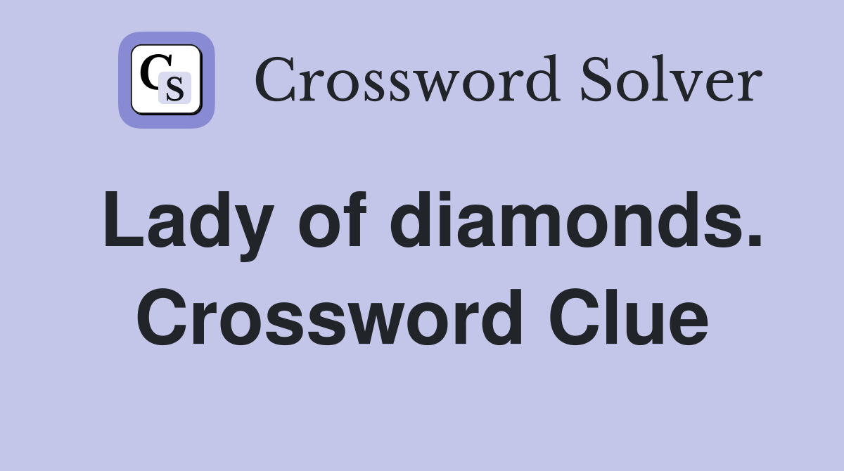 Lady of diamonds. Crossword Clue