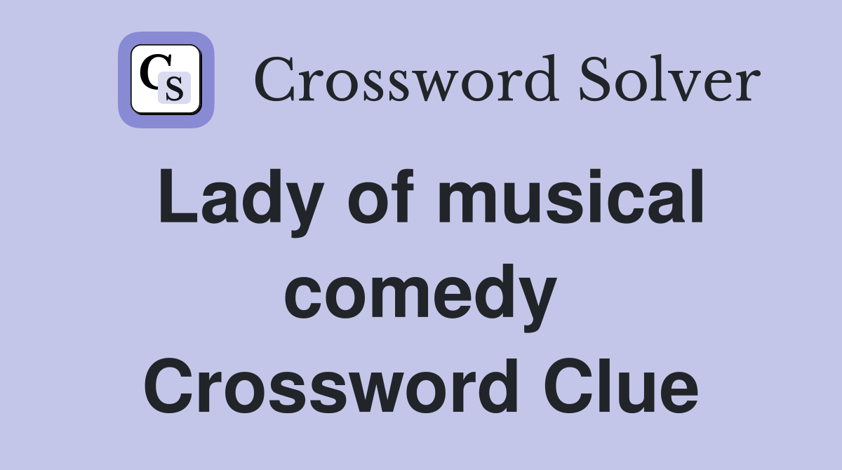 Lady of musical comedy Crossword Clue