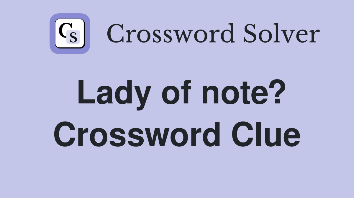Lady of note? Crossword Clue