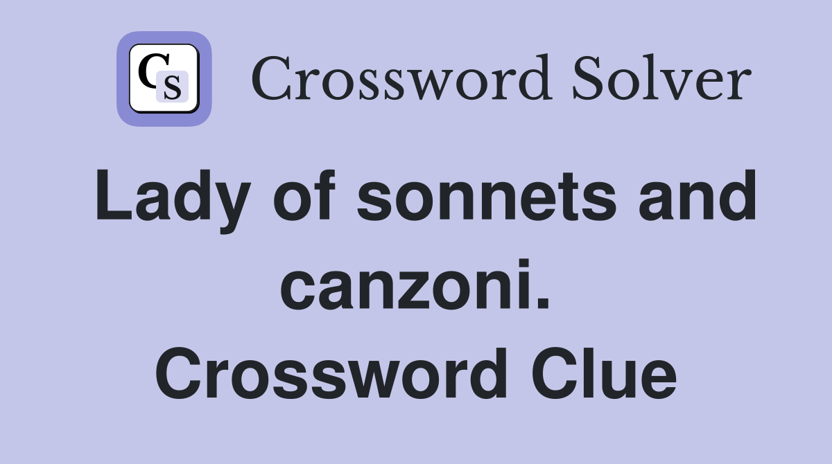 Lady of sonnets and canzoni. Crossword Clue