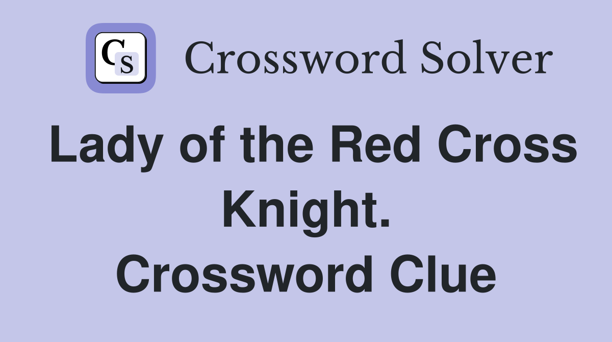 Lady of the Red Cross Knight. Crossword Clue