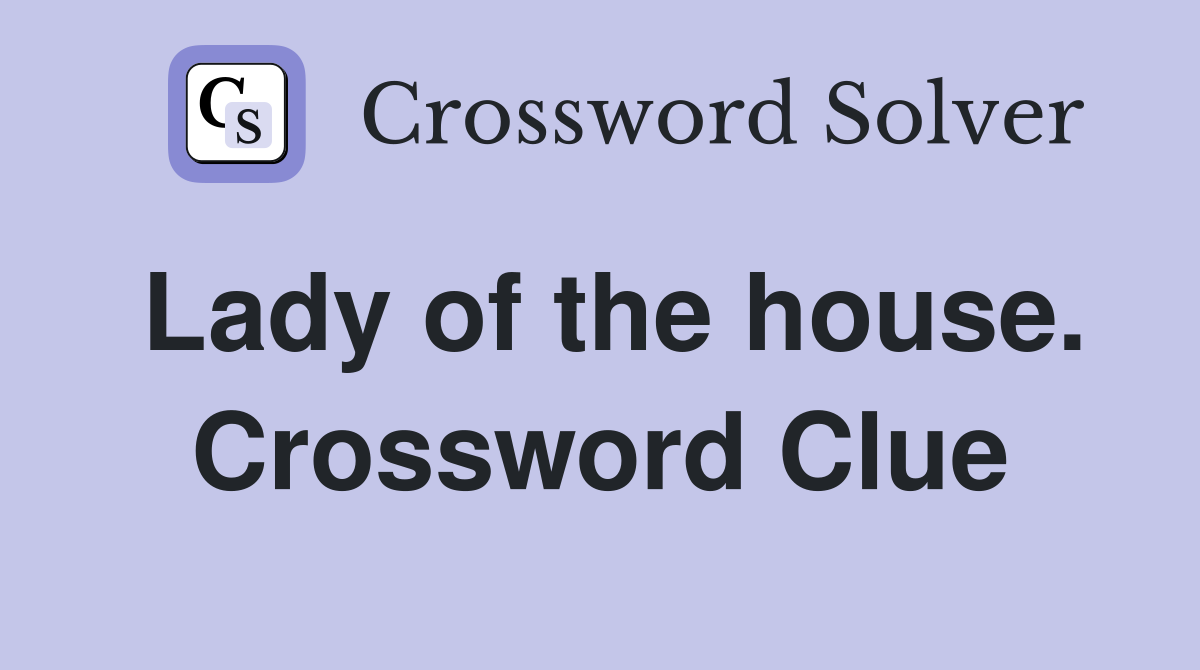 Lady of the house. Crossword Clue