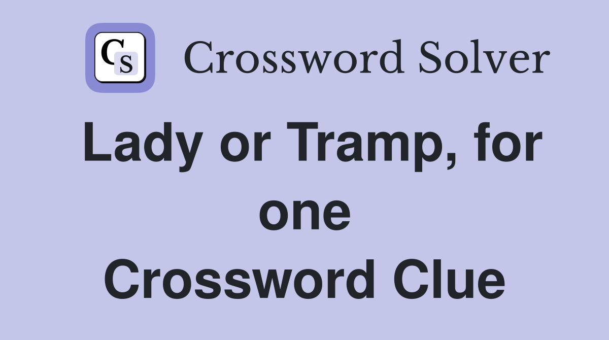 Lady or Tramp, for one Crossword Clue