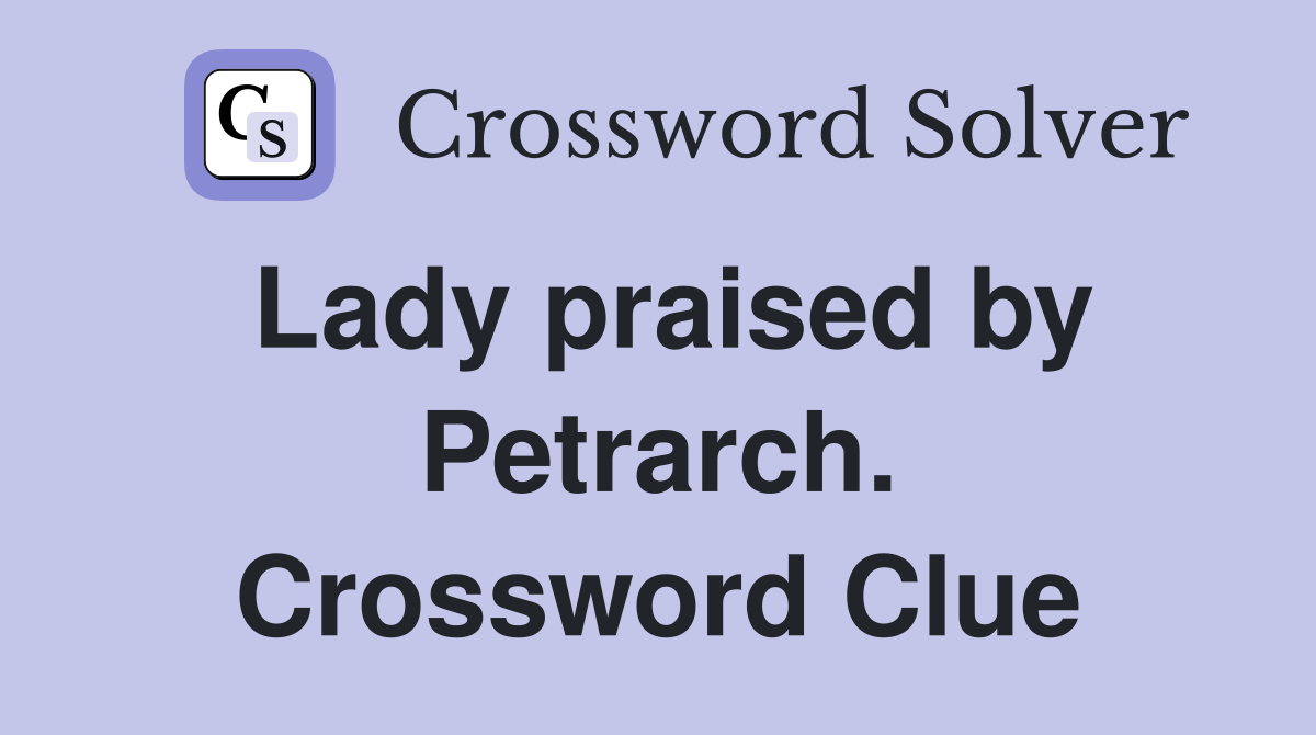 Lady praised by Petrarch. Crossword Clue