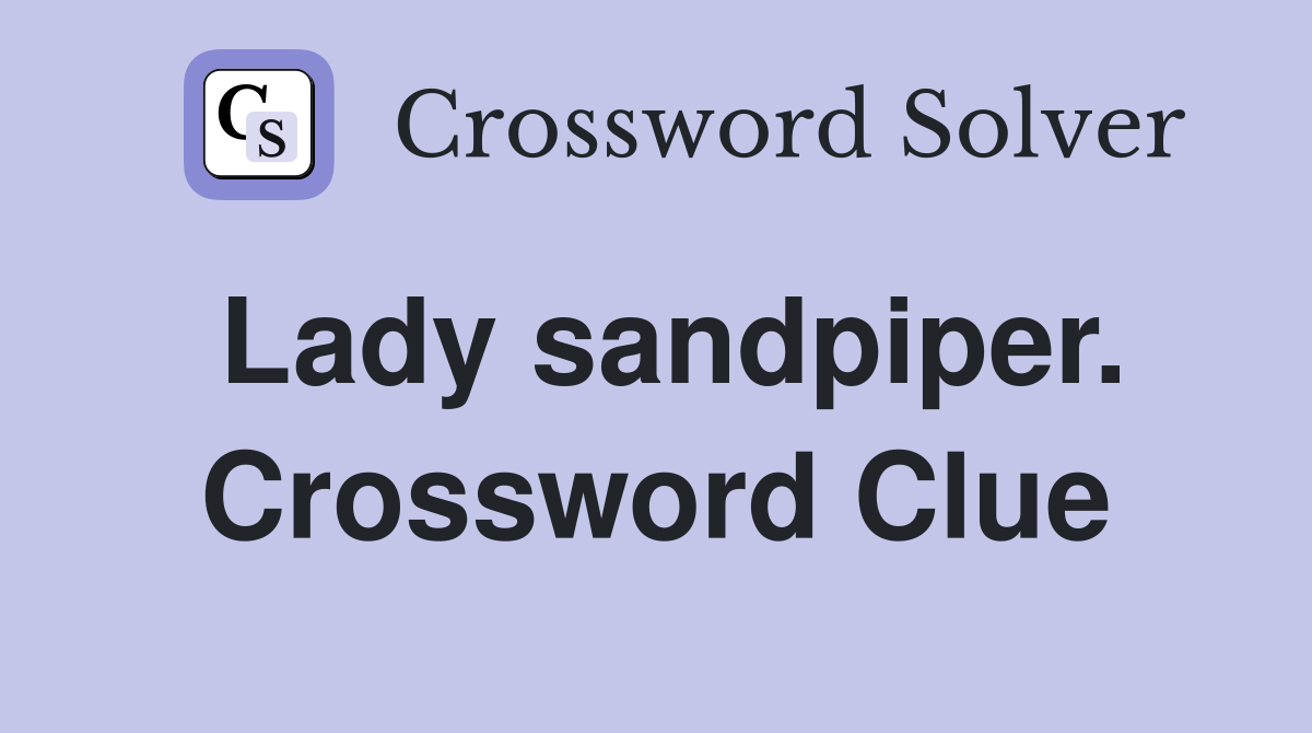 Lady sandpiper. Crossword Clue