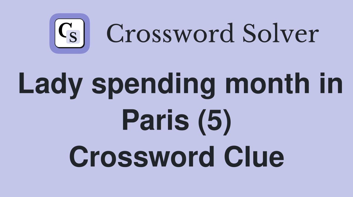 Lady spending month in Paris (5) Crossword Clue