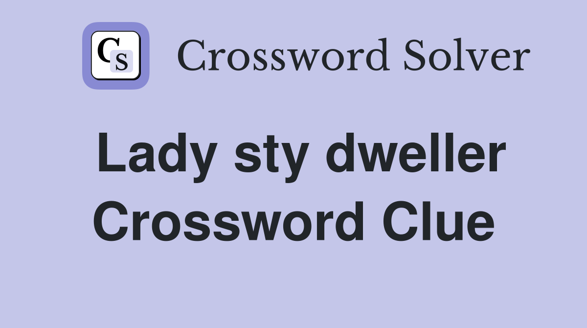 Lady sty dweller Crossword Clue