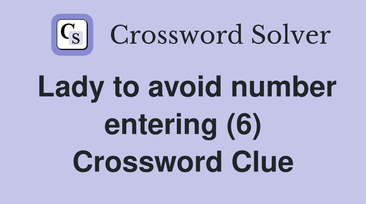 Lady to avoid number entering (6) Crossword Clue