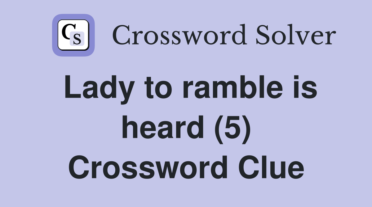 Lady to ramble is heard (5) Crossword Clue