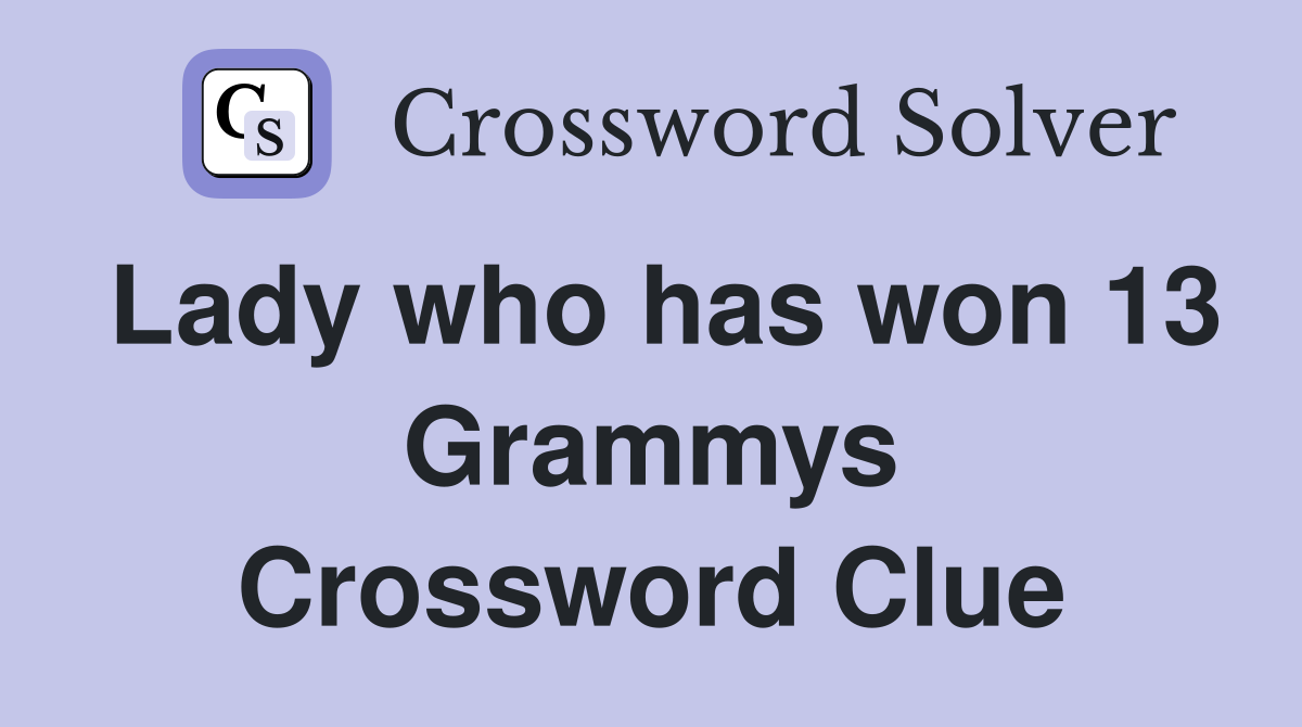 Lady who has won 13 Grammys Crossword Clue