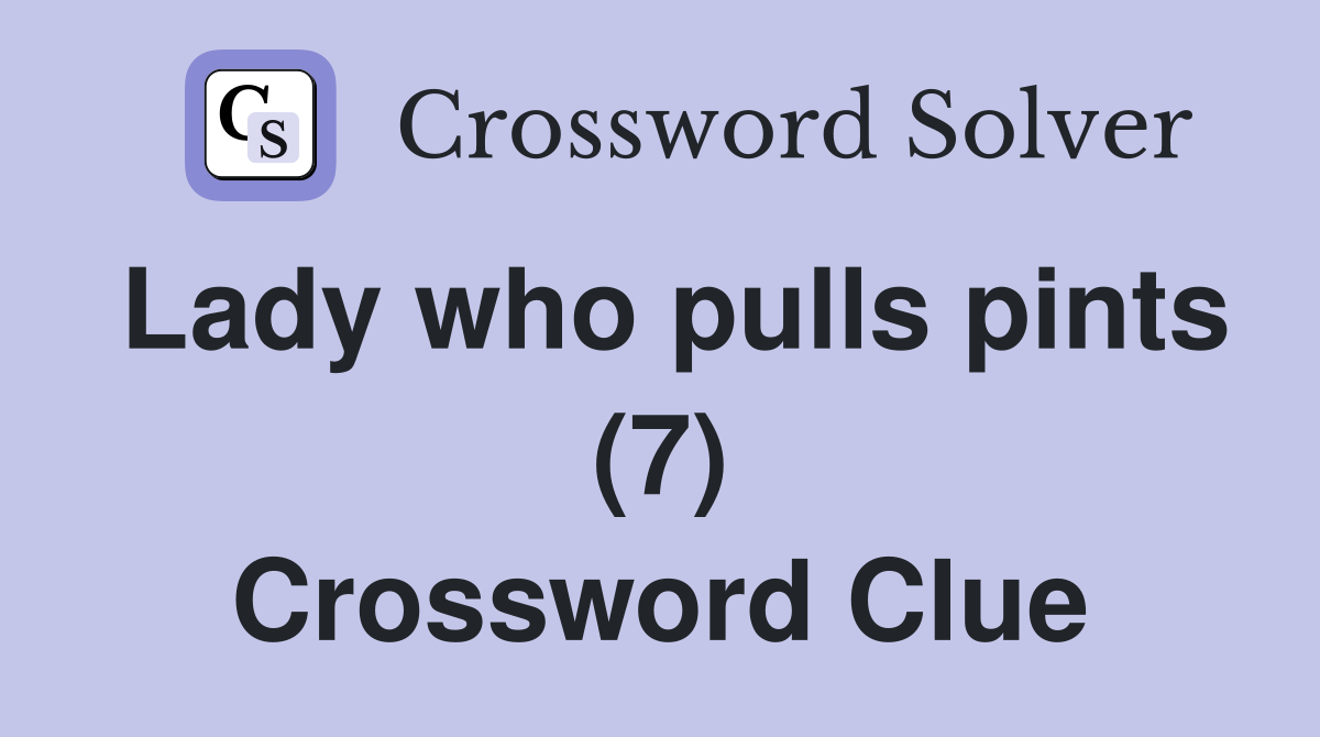 Lady who pulls pints (7) Crossword Clue