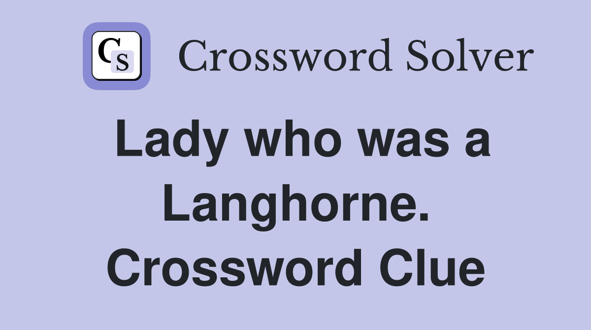 Lady who was a Langhorne. Crossword Clue
